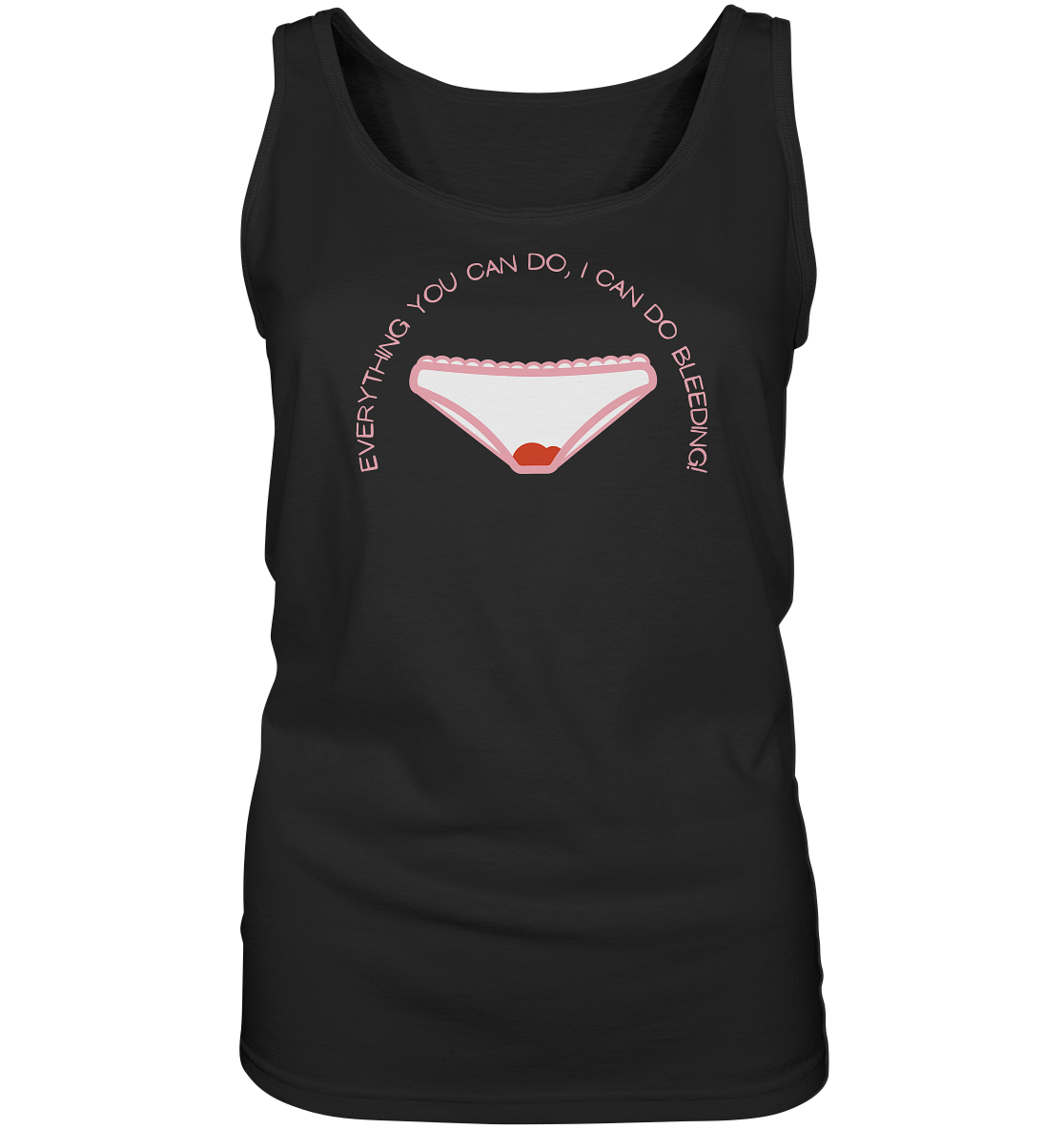 Everything You can do I can do Bleeding - Ladies Tank-Top