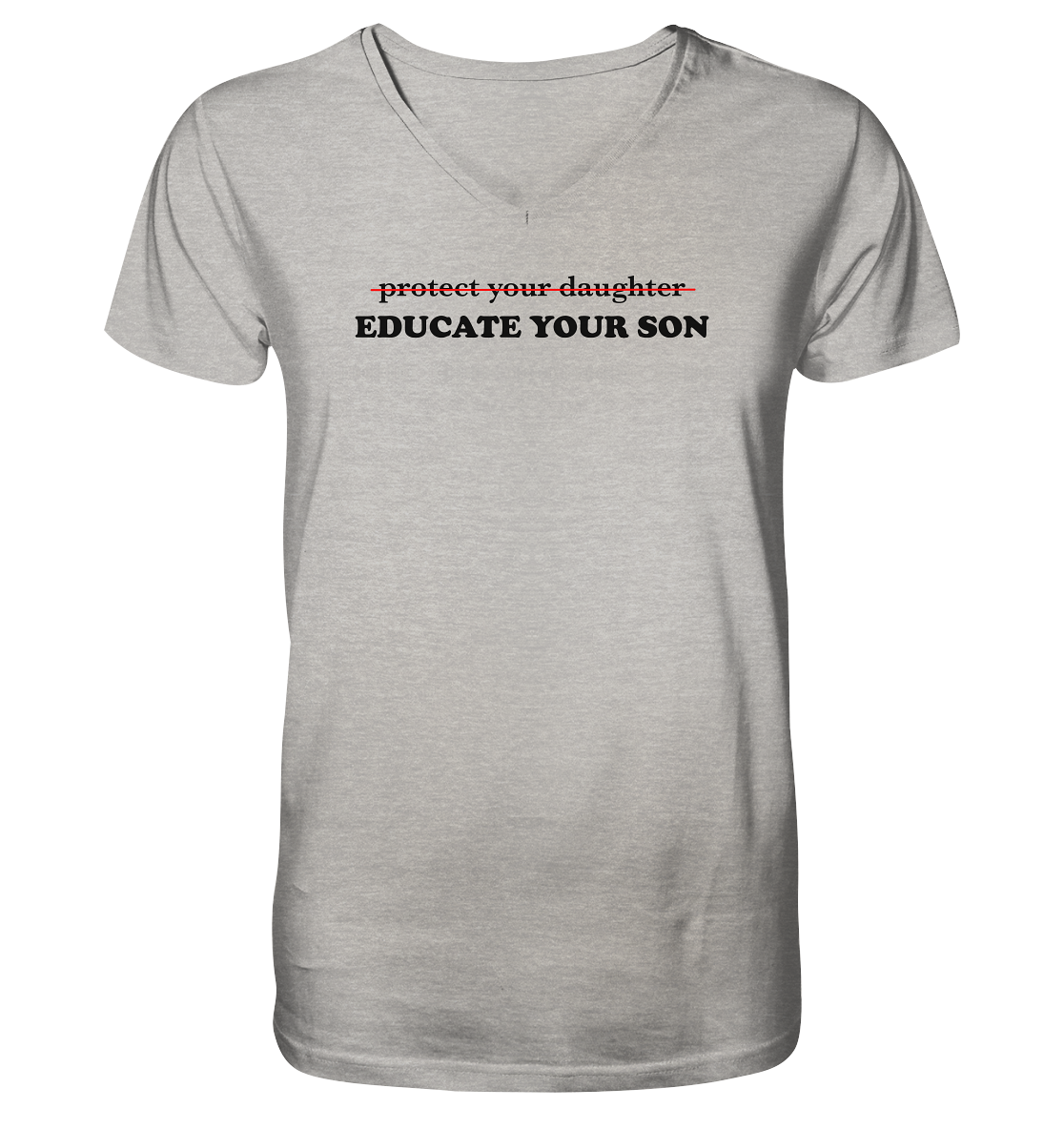 Don't Protect Your Daughters: Educate Your Sons "Singular Edition" - Mens Organic V-Neck Shirt