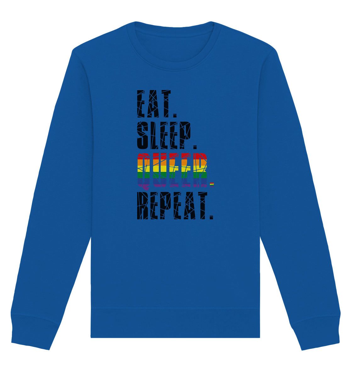 EAT. SLEEP. QUEER. REPEAT. - Organic Basic Unisex Sweatshirt