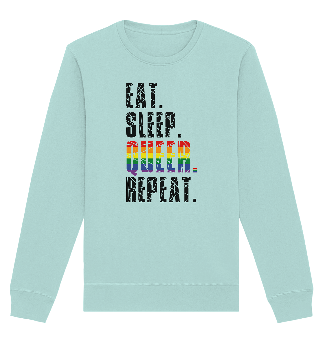 EAT. SLEEP. QUEER. REPEAT. - Organic Basic Unisex Sweatshirt