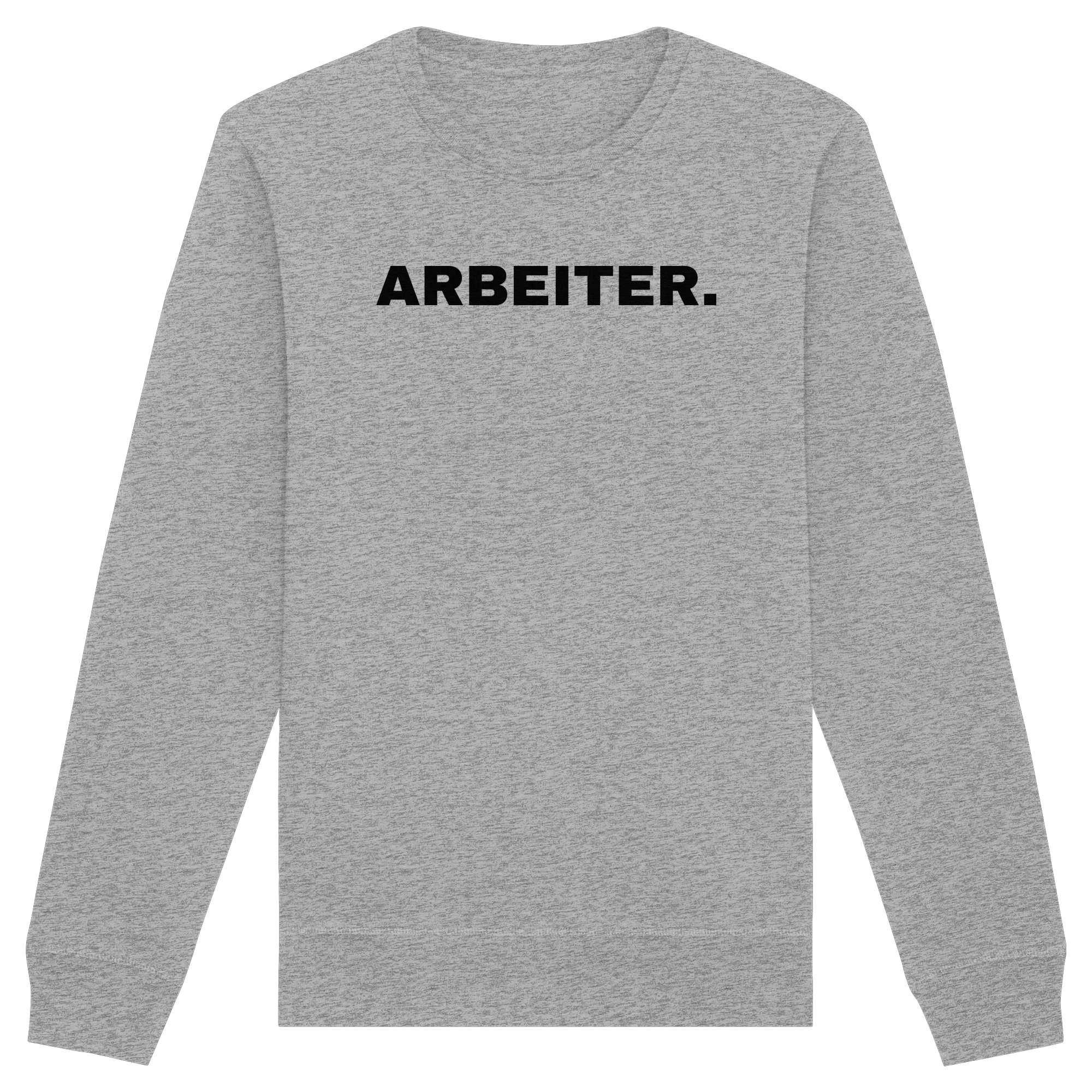ARBEITER. "Plain Work Edition" - Organic Basic Unisex Sweatshirt