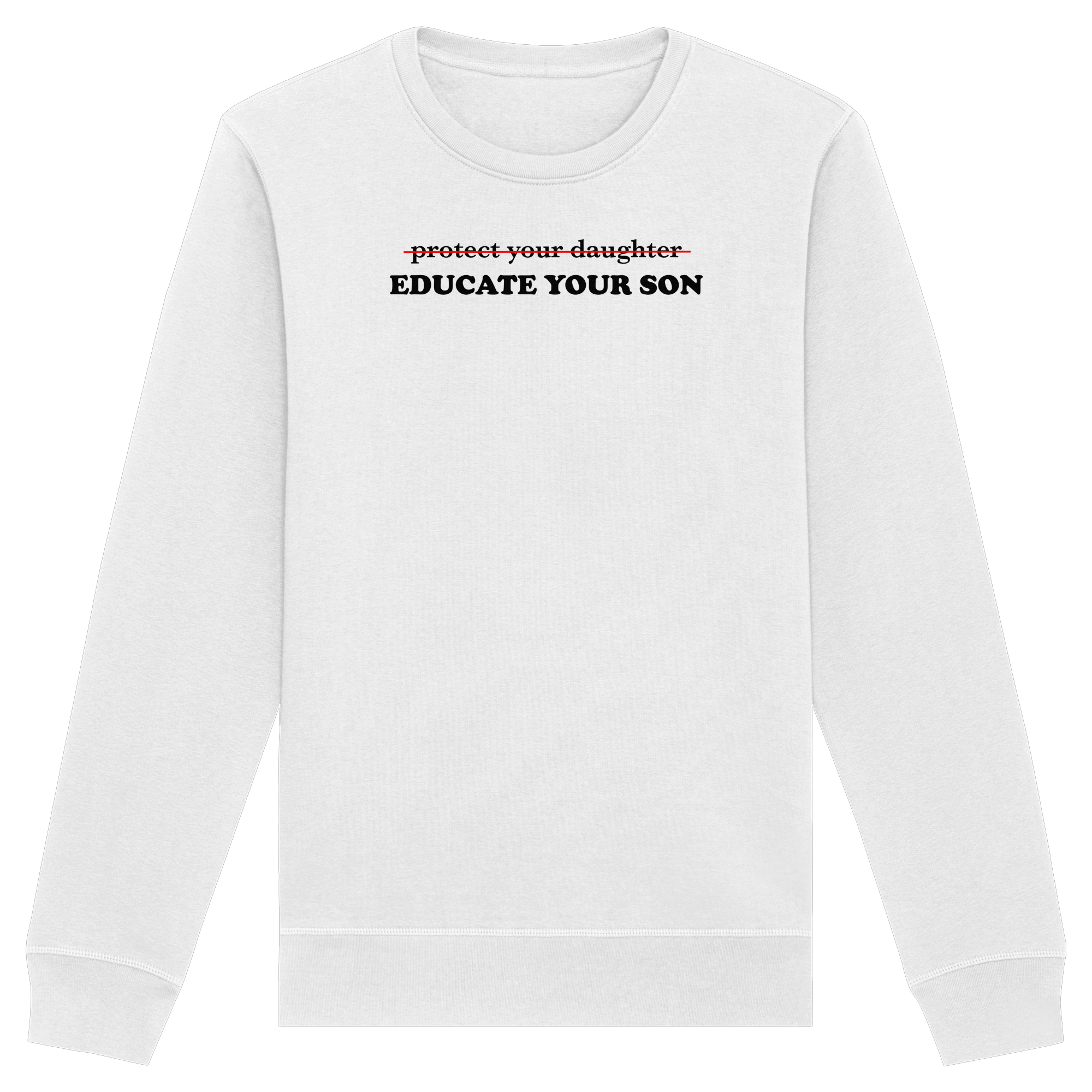 Don't Protect Your Daughters: Educate Your Sons "Singular Edition" - Organic Basic Unisex Sweatshirt