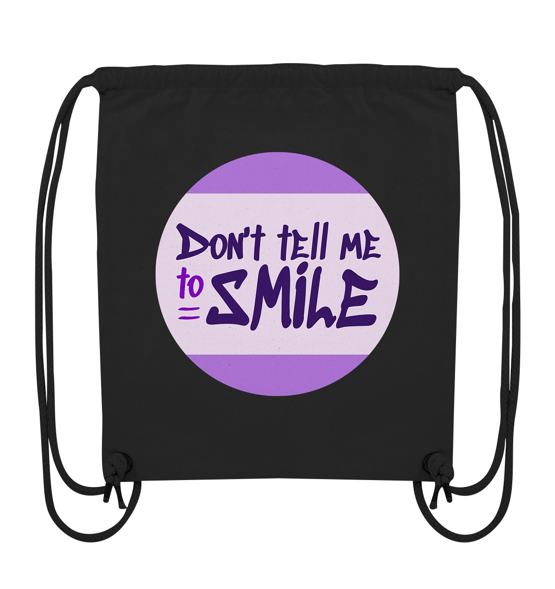 Don't Tell Me To Smile - Organic Gym-Bag
