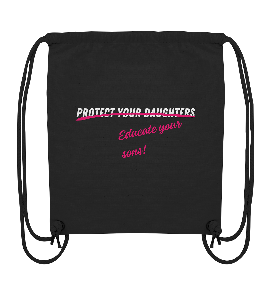 Don't Protect Your Daughters: Educate Your Sons - Organic Gym-Bag