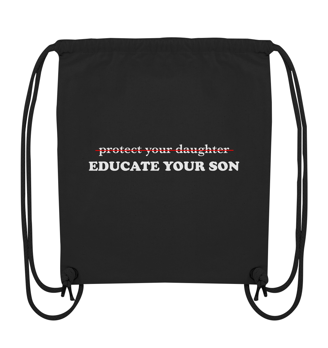 Don't Protect Your Daughters: Educate Your Sons "Singular Edition" (dunkel) - Organic Gym-Bag