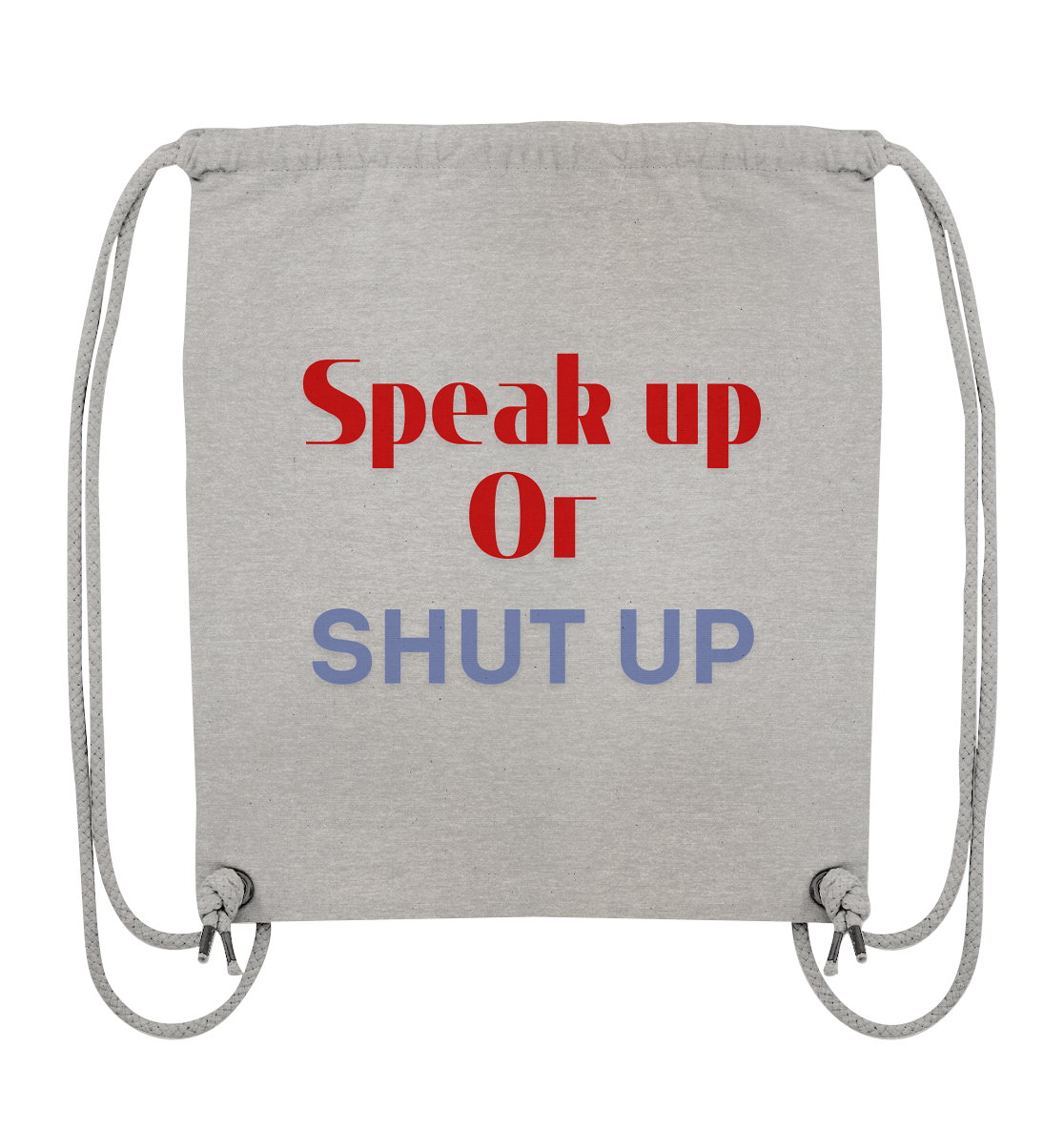 Speak Up or Shut Up Backprint - Organic Gym-Bag