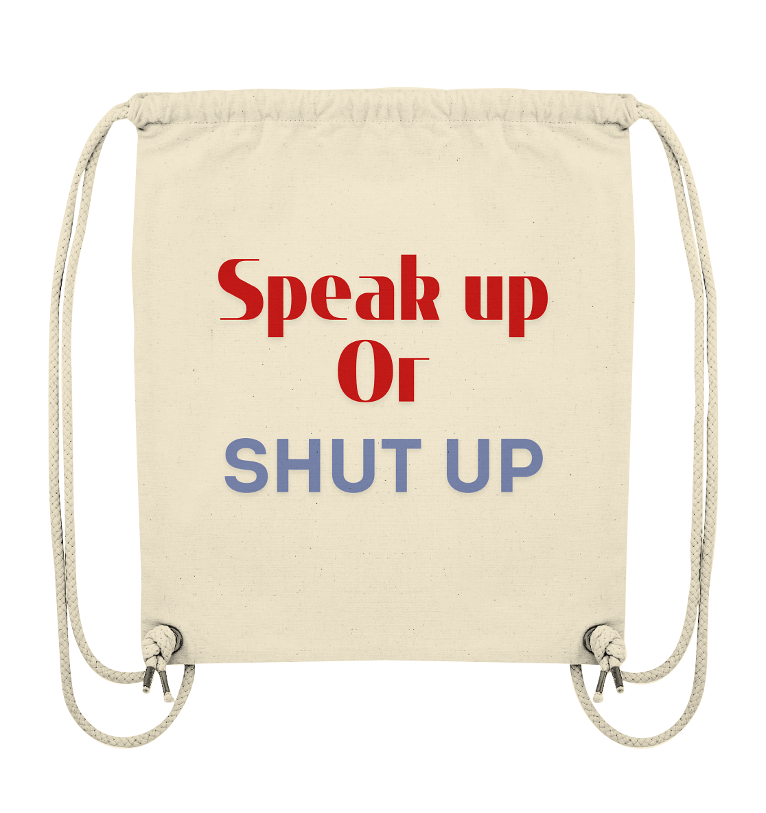 Speak Up or Shut Up Backprint - Organic Gym-Bag