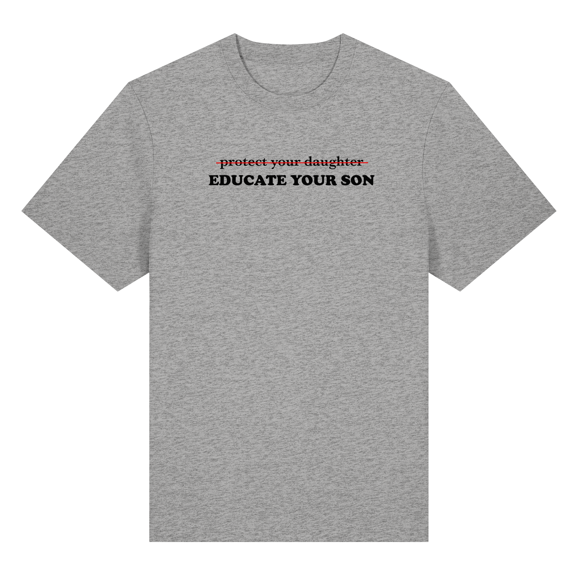 Don't Protect Your Daughters: Educate Your Sons "Singular Edition" - Organic Heavy T-Shirt