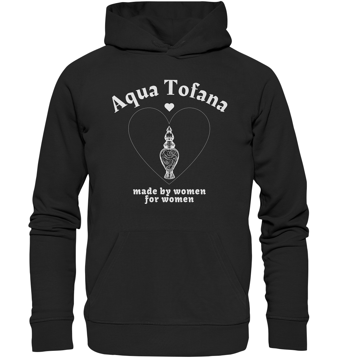 Aqua Tofana: Made By Women For Women - Organic Hoodie