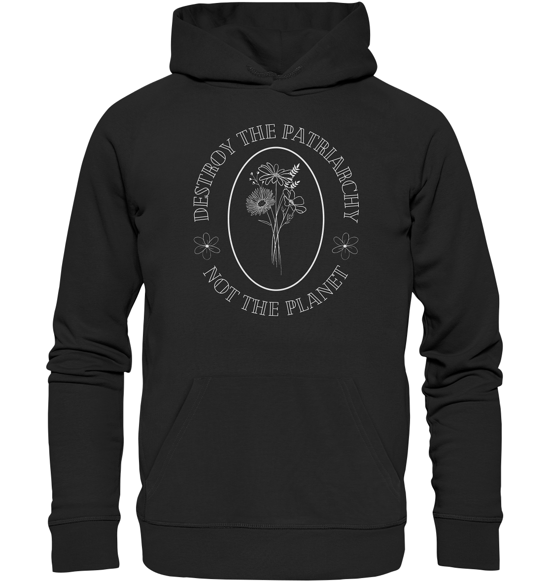 Destroy the Patriarchy Not the Planet - Organic Hoodie