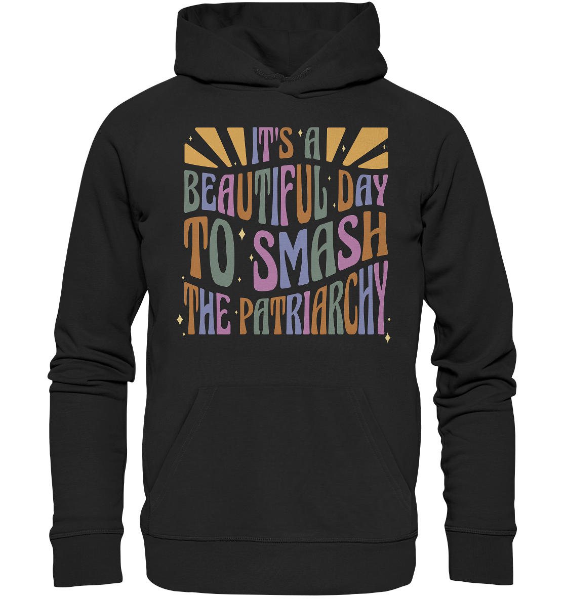 It's a Beautiful Day to Smash the Patriarchy - Organic Hoodie