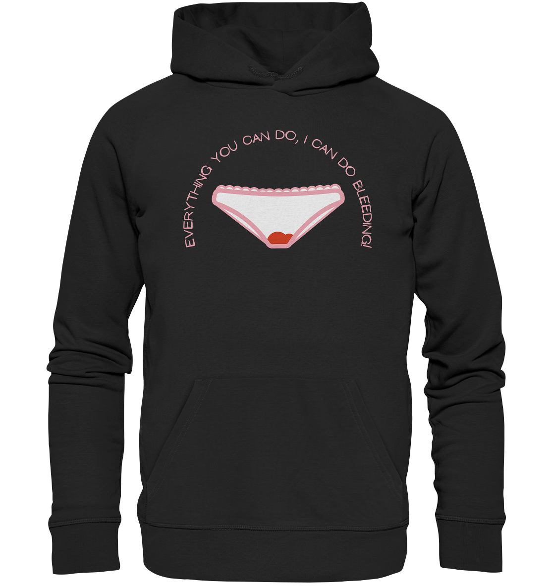 Everything You can do I can do Bleeding - Organic Hoodie
