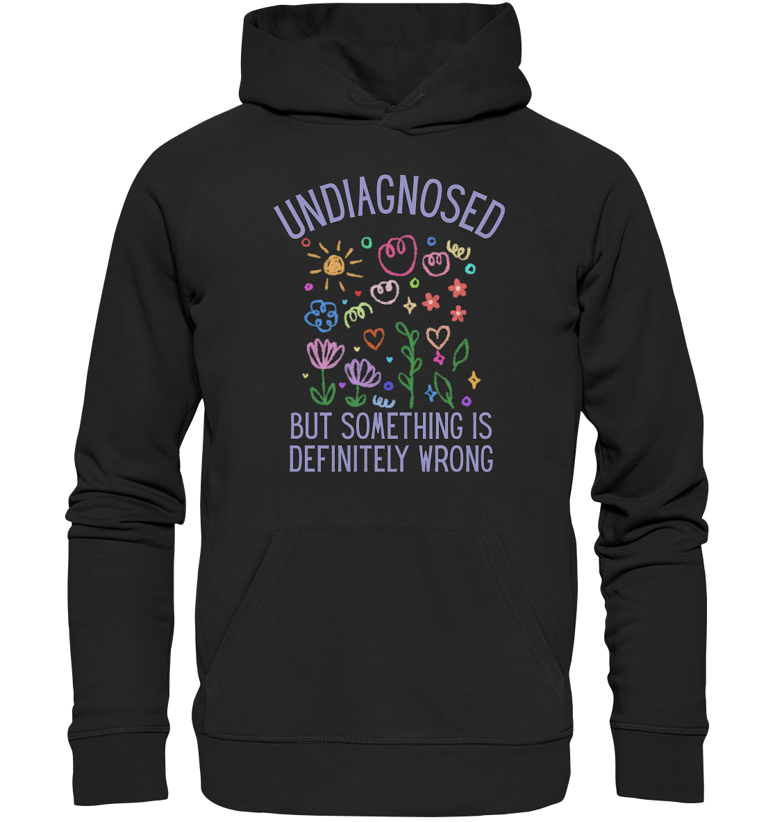 Undiagnosed but something is definitely wrong - Organic Hoodie
