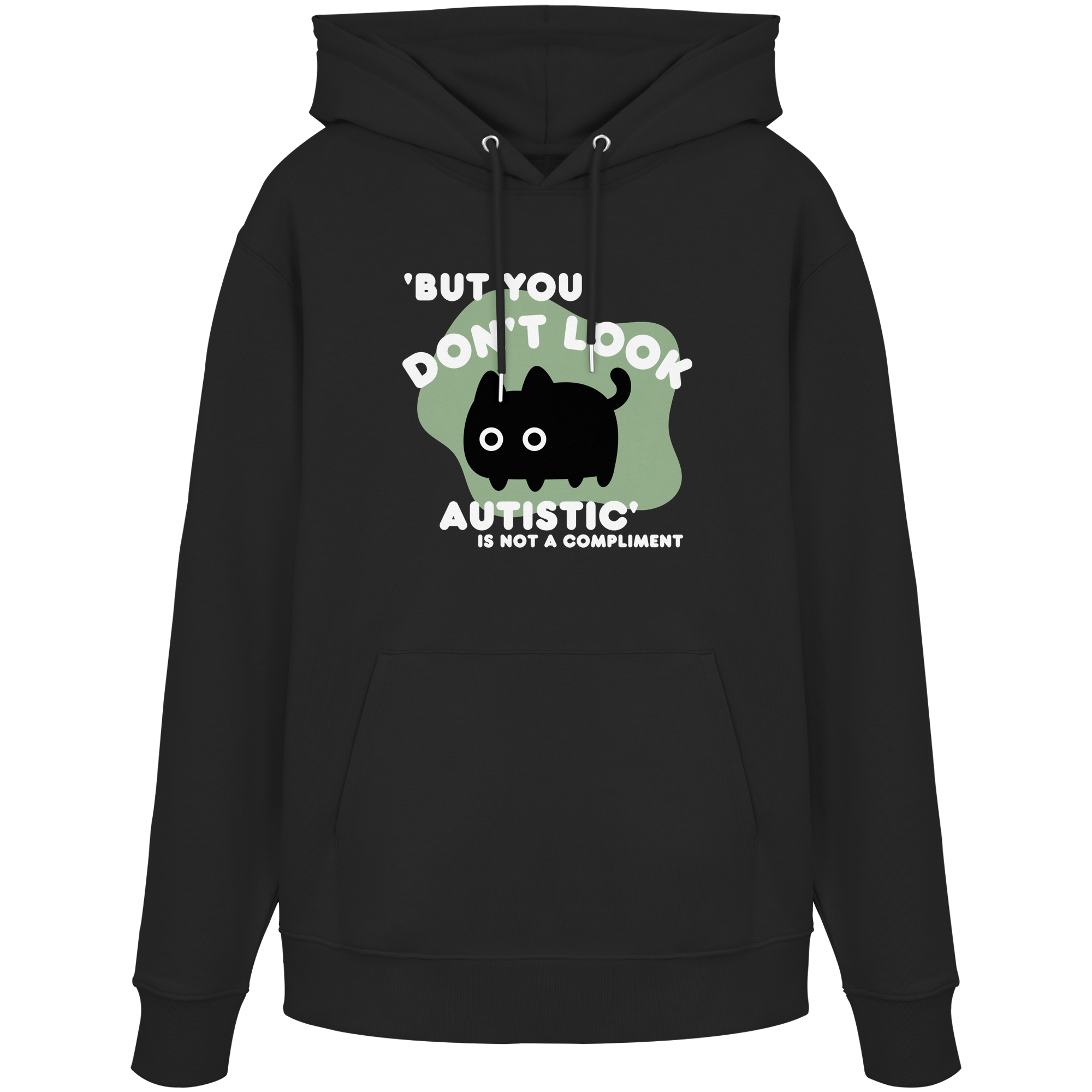 But you dont look autistic is not a Compliment - Organic Hoodie