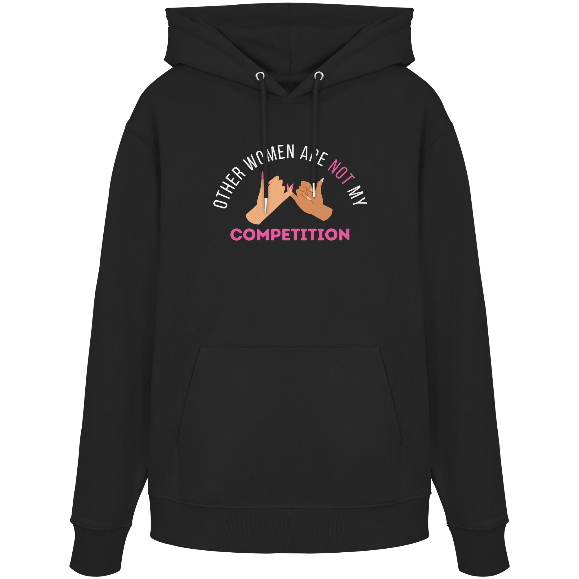 Other Women are NOT My Competition - Organic Hoodie