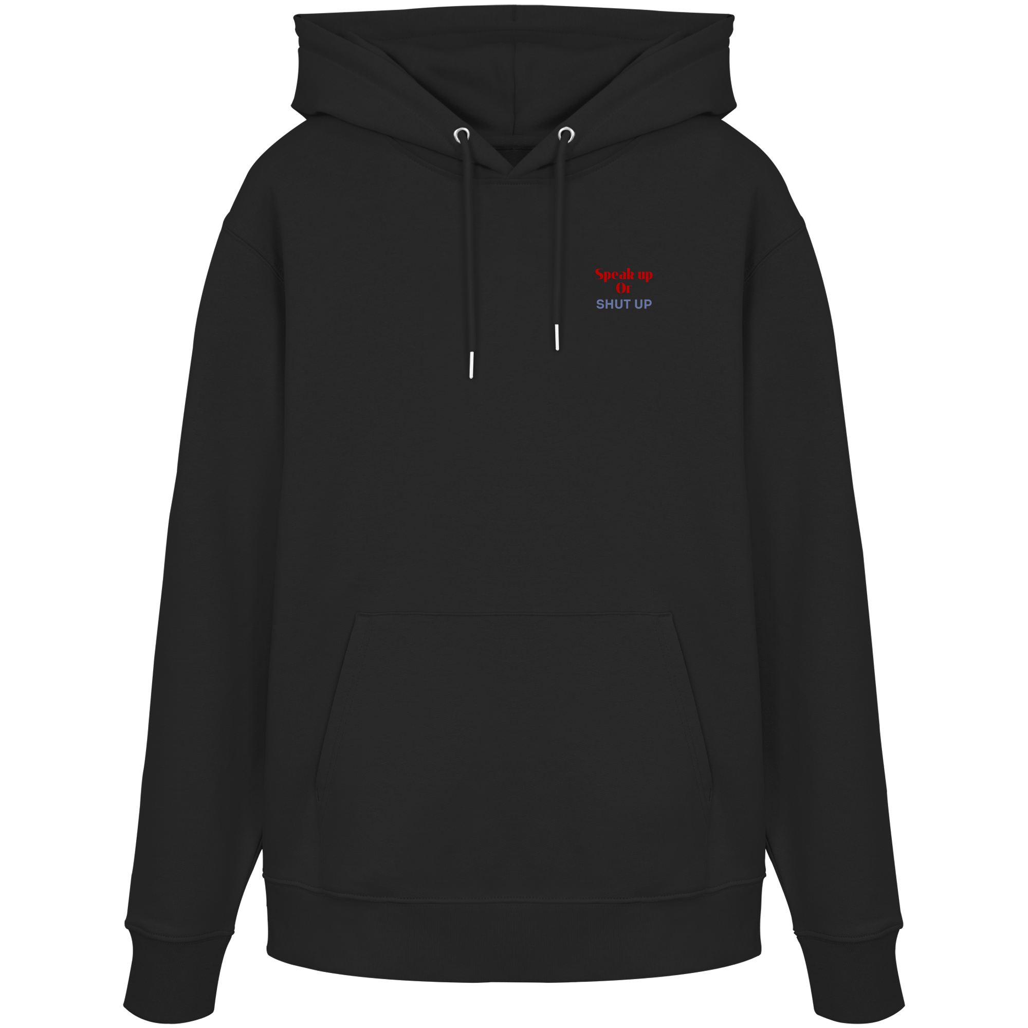 Speak Up or Shut Up Backprint - Organic Hoodie