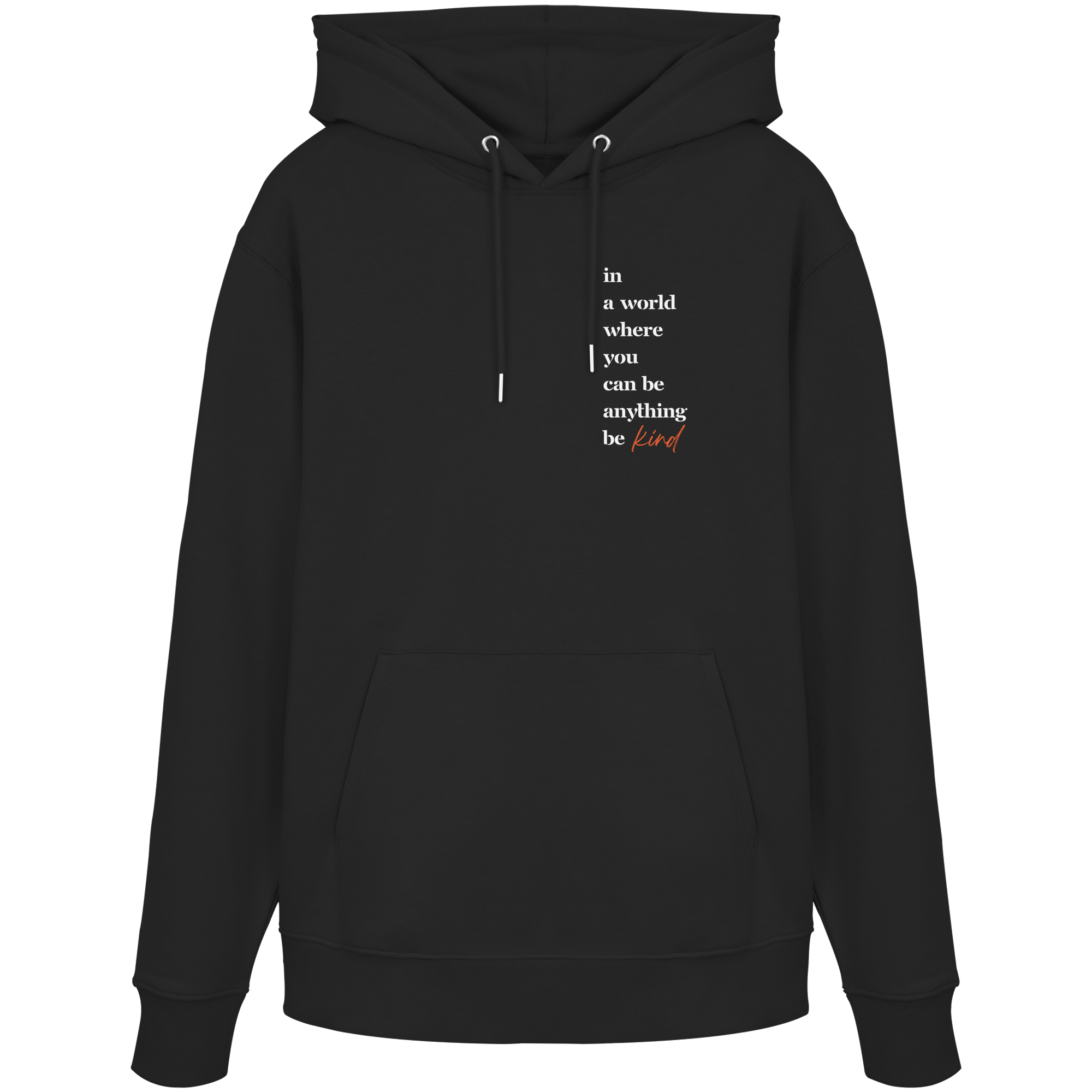 In a World Where You Can Be Anything Be Kind - Organic Hoodie