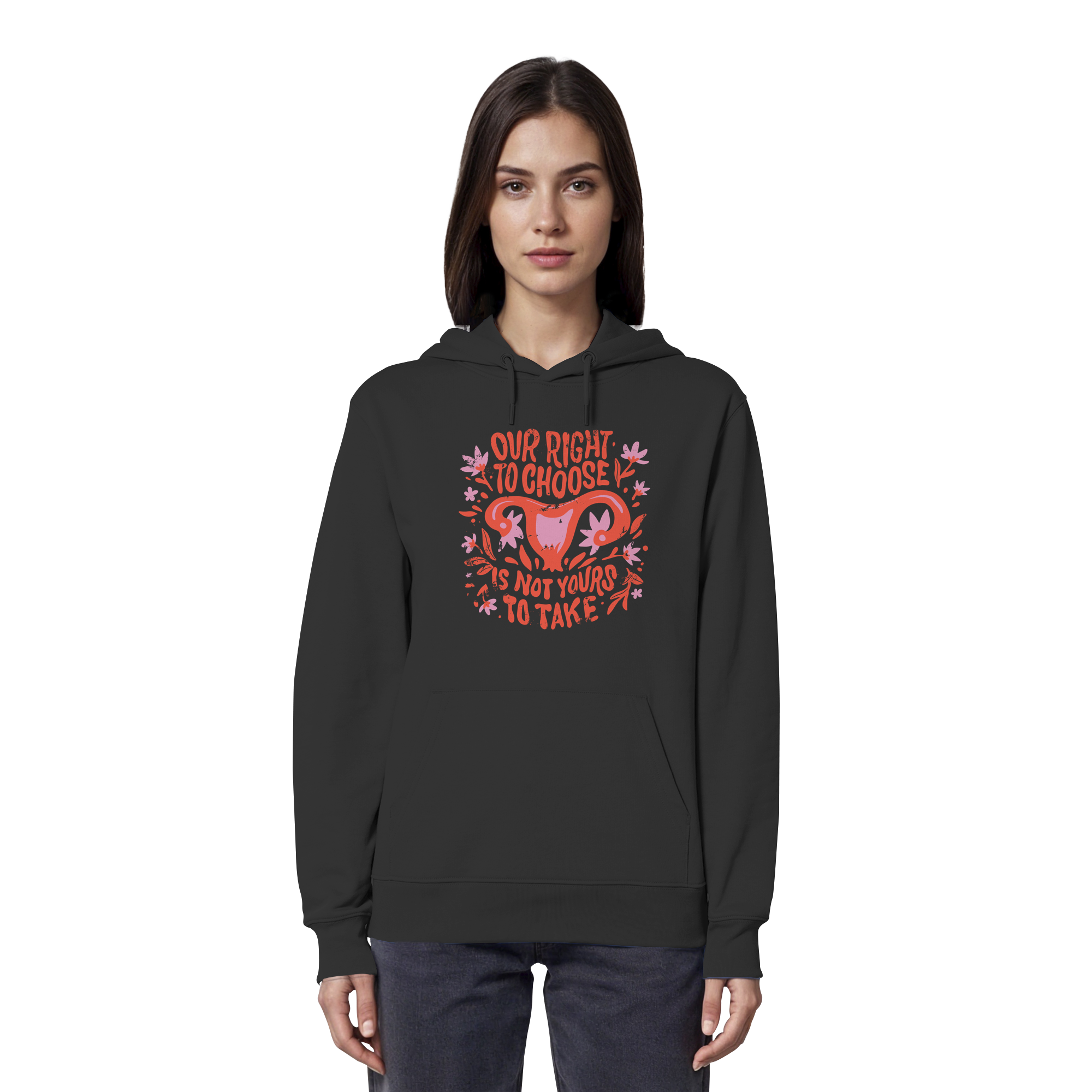 Our Right To Choose Is Not Yours To Take - Organic Hoodie