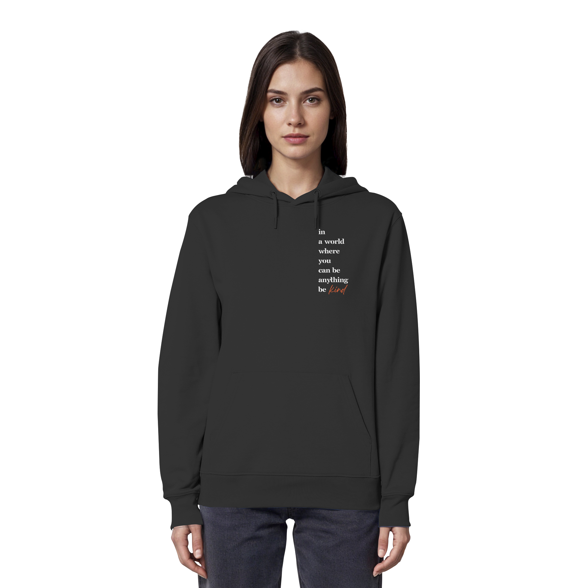 In a World Where You Can Be Anything Be Kind - Organic Hoodie
