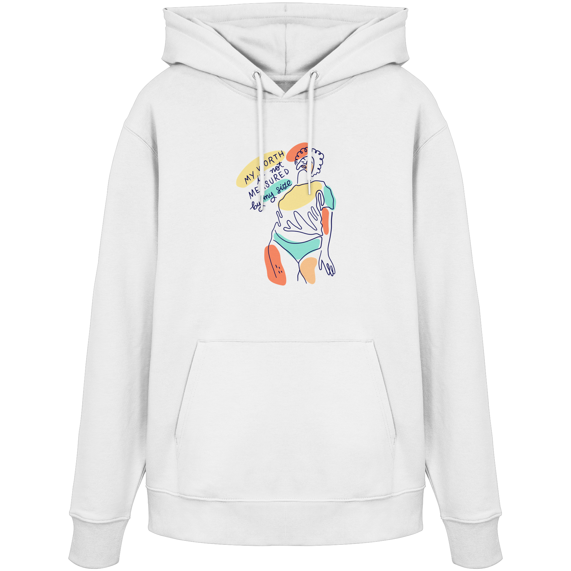 My Worth is not Measured by my Size - Organic Hoodie