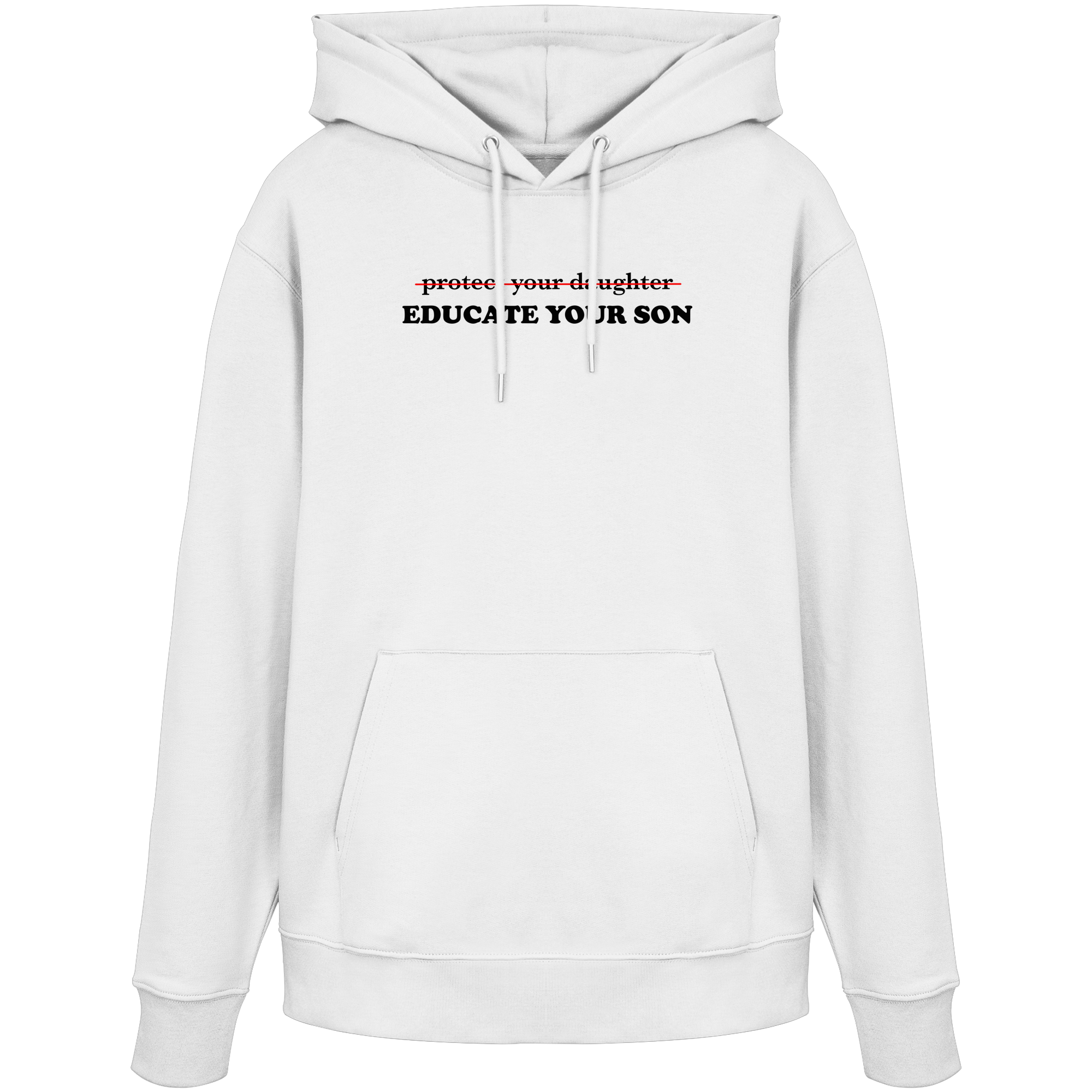 Don't Protect Your Daughters: Educate Your Sons "Singular Edition" - Organic Hoodie