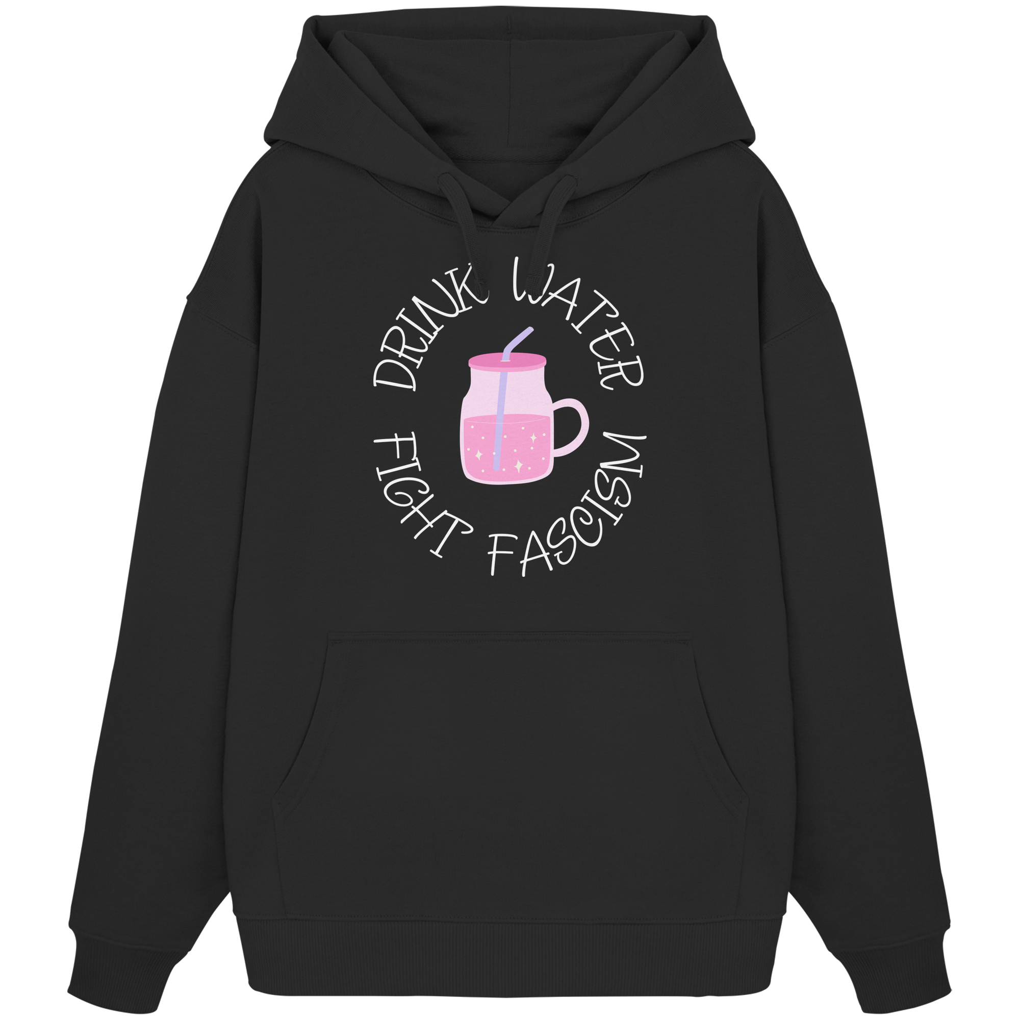 Drink Water Fight Fascism - Organic Oversize Hoodie