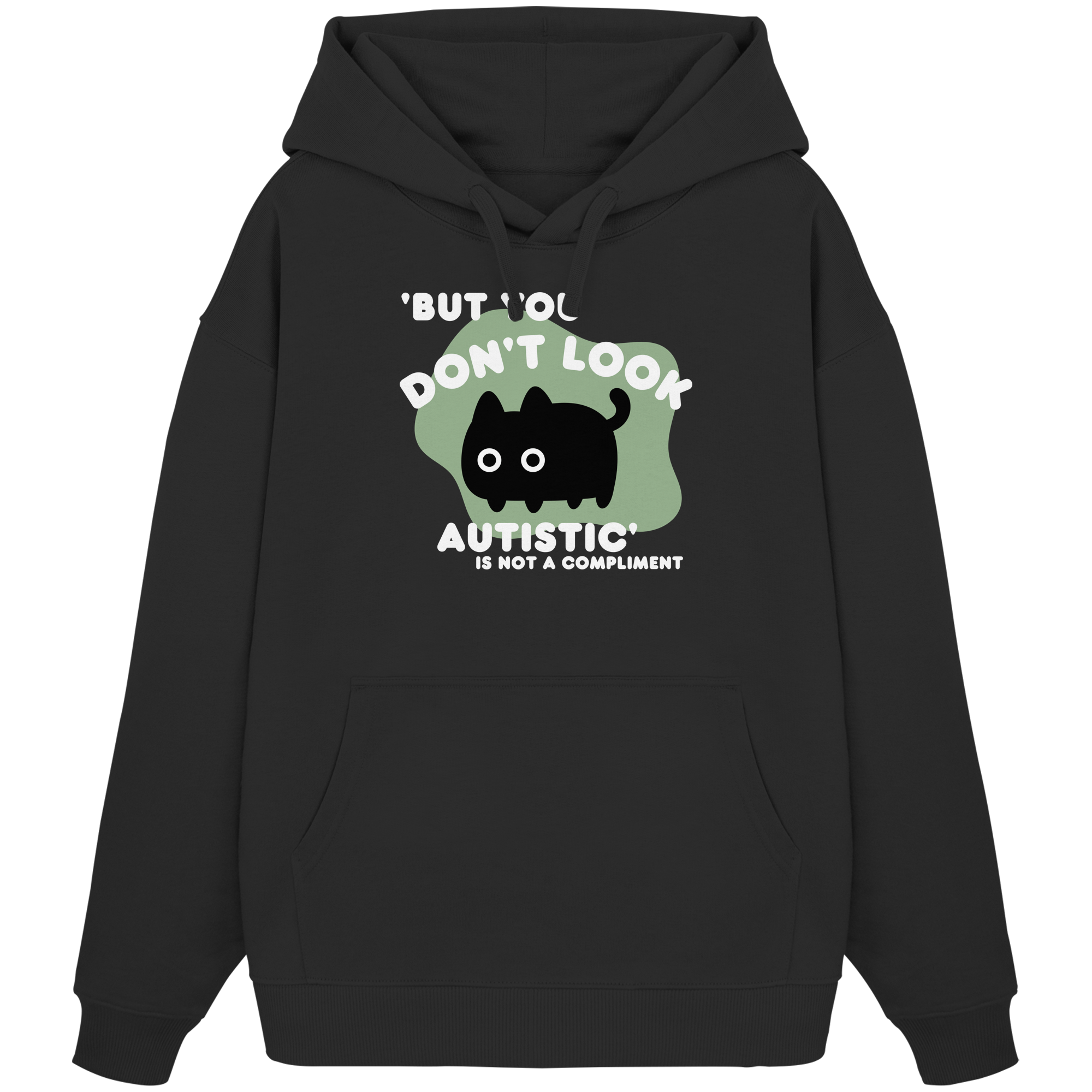 But you dont look autistic is not a Compliment - Organic Oversize Hoodie
