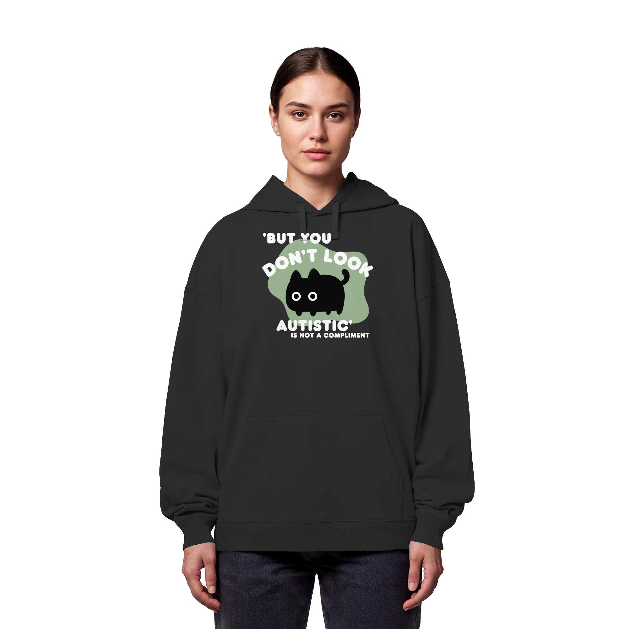 But you dont look autistic is not a Compliment - Organic Oversize Hoodie