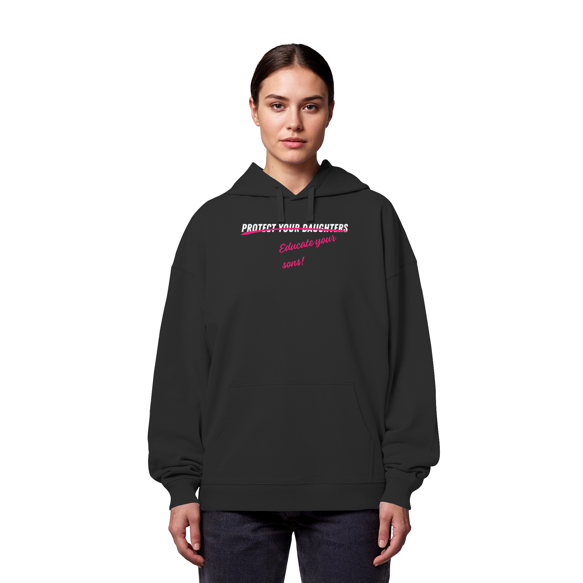 Don't Protect Your Daughters: Educate Your Sons "Plural Edition" - Organic Oversize Hoodie