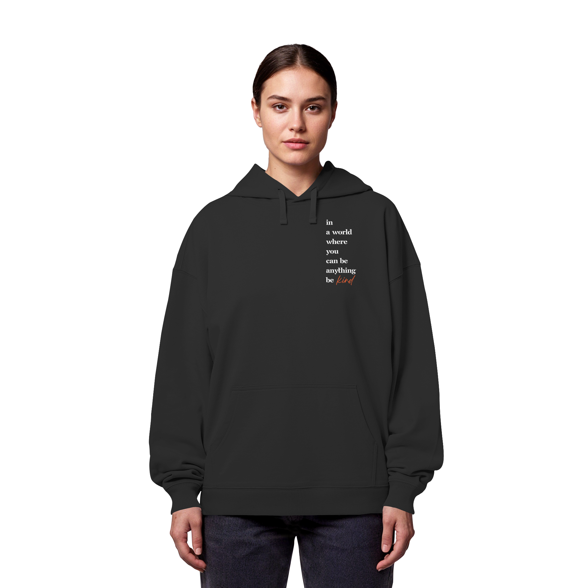 In a World Where You Can Be Anything Be Kind - Organic Oversize Hoodie