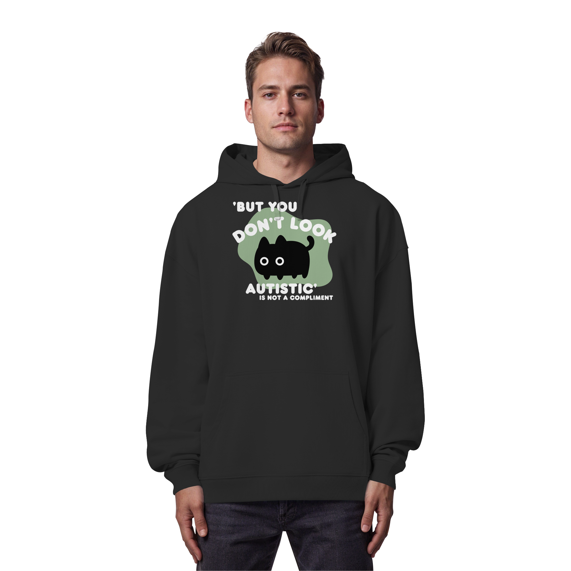 But you dont look autistic is not a Compliment - Organic Oversize Hoodie