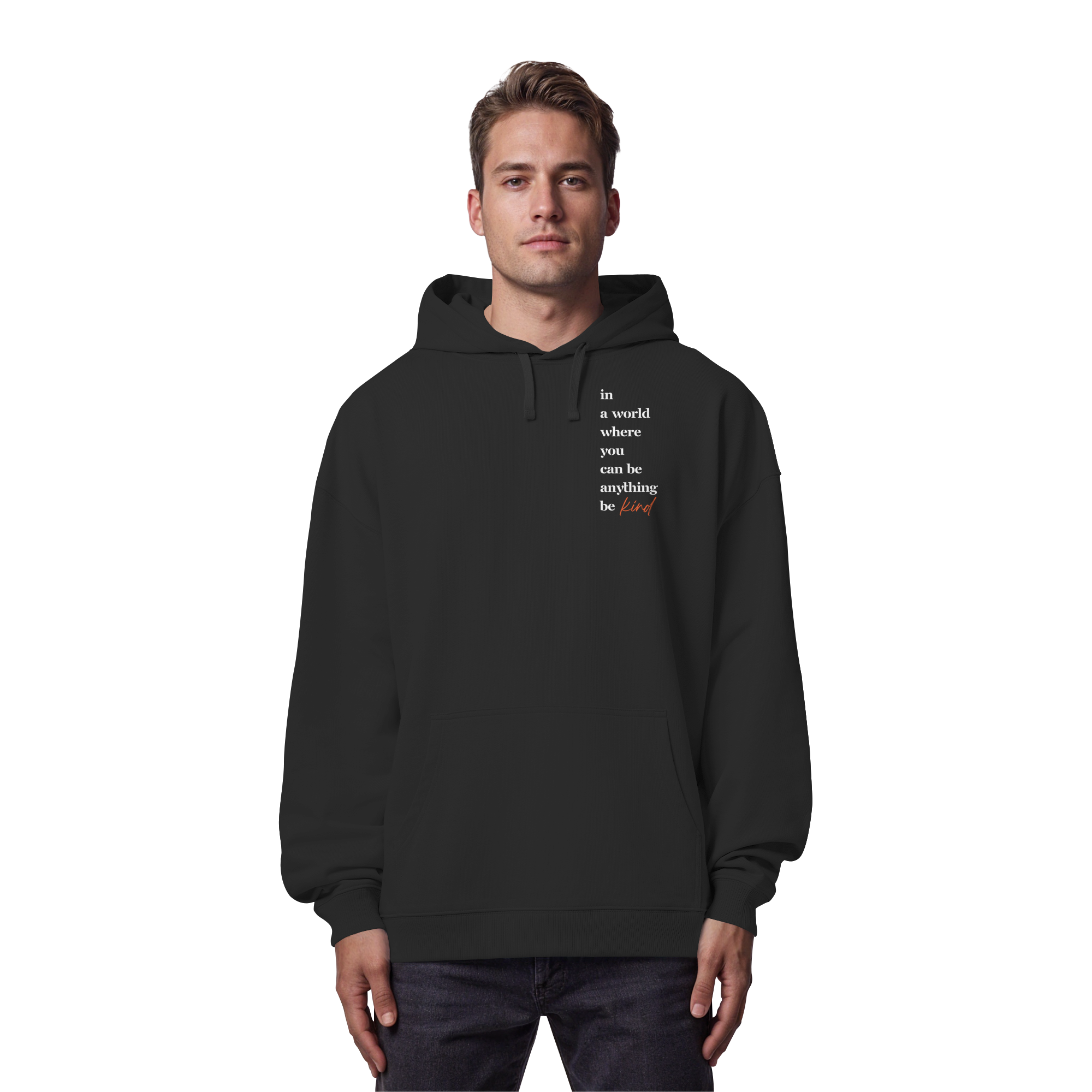 In a World Where You Can Be Anything Be Kind - Organic Oversize Hoodie