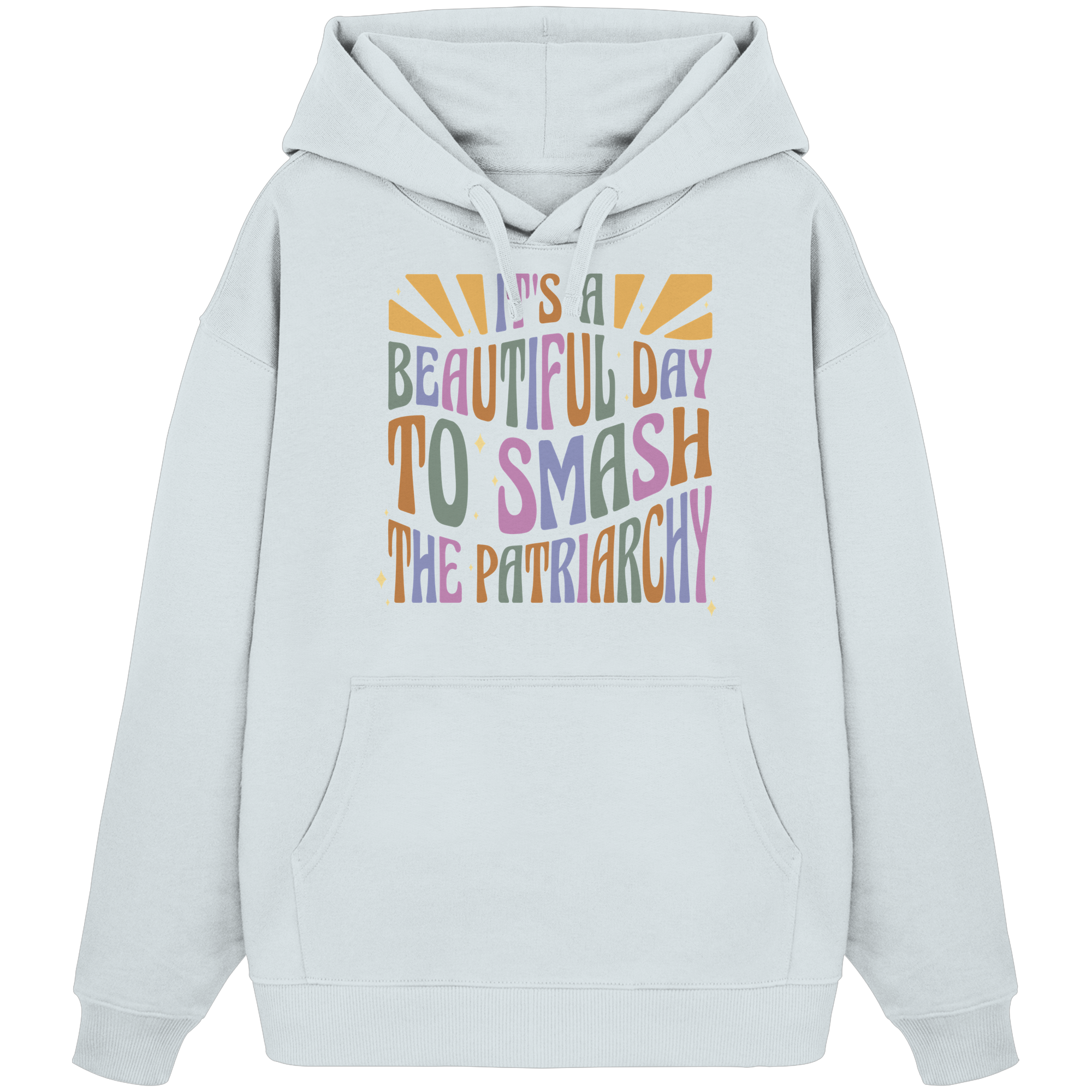 It's a Beautiful Day to Smash the Patriarchy - Organic Oversize Hoodie