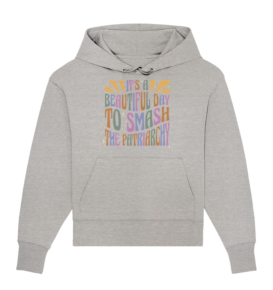 It's a Beautiful Day to Smash the Patriarchy - Organic Oversize Hoodie