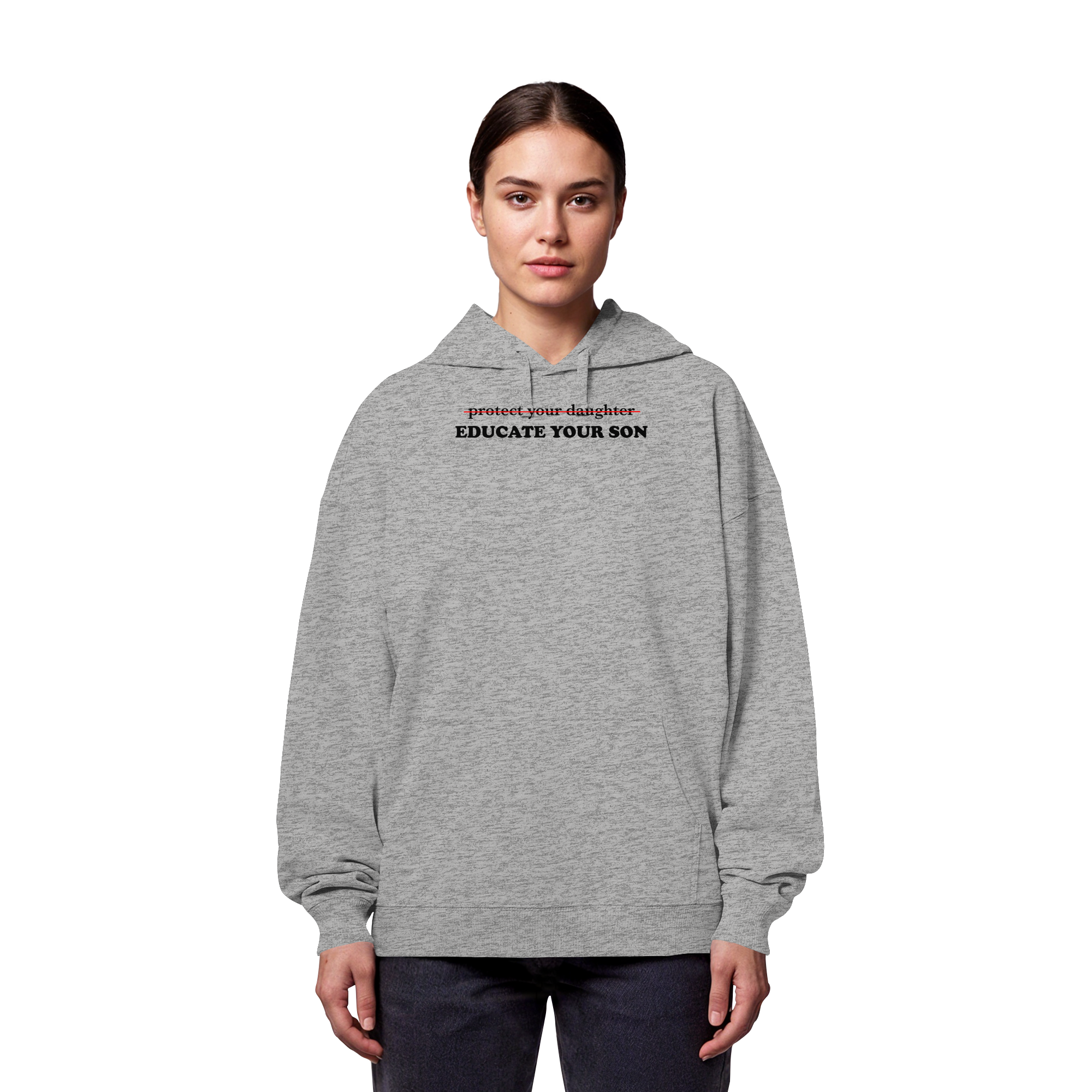 Don't Protect Your Daughters: Educate Your Sons "Singular Edition" - Organic Oversize Hoodie