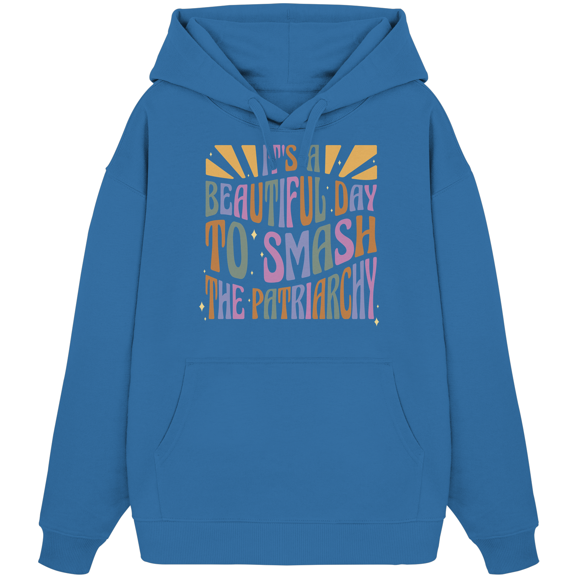 It's a Beautiful Day to Smash the Patriarchy - Organic Oversize Hoodie