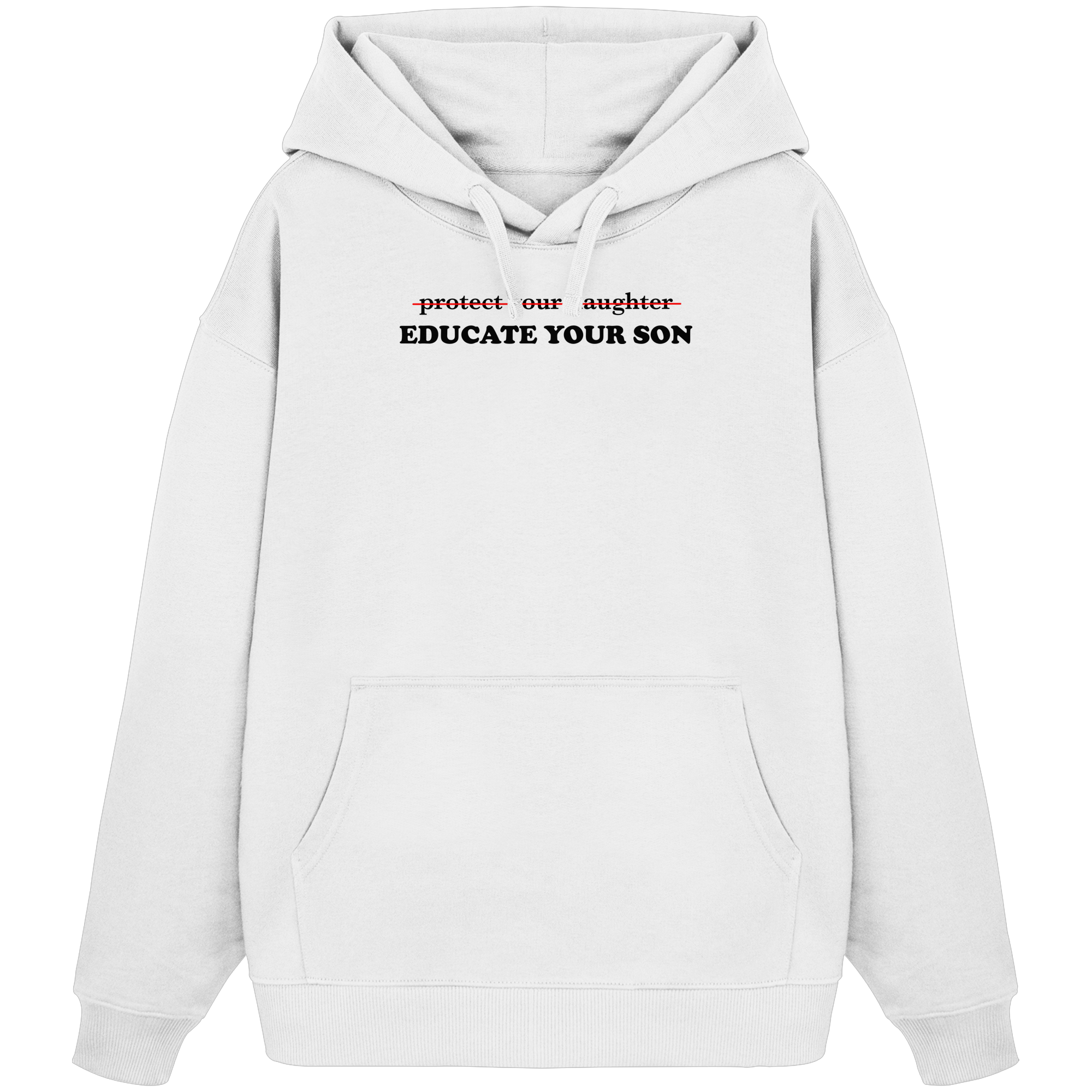 Don't Protect Your Daughters: Educate Your Sons "Singular Edition" - Organic Oversize Hoodie