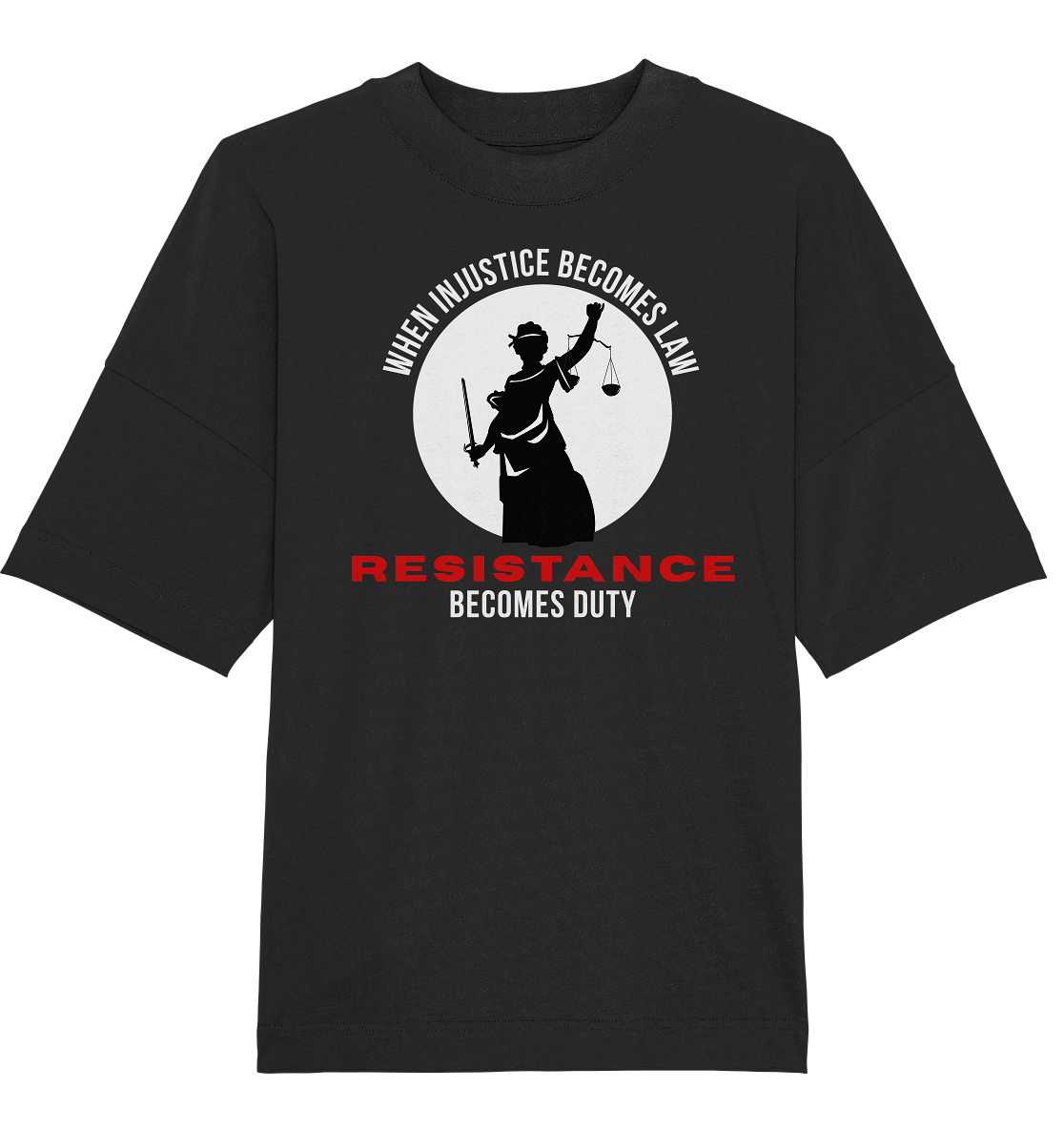 When Injustice becomes Law Resistance becomes Duty - Organic Oversize Shirt