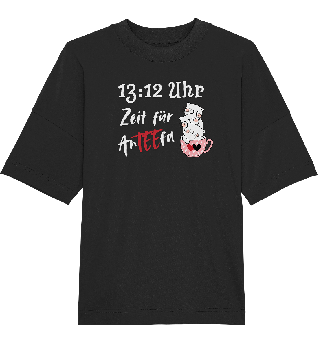 13:12 Uhr Zeit für AnTEEfa - Organic Oversize Shirt