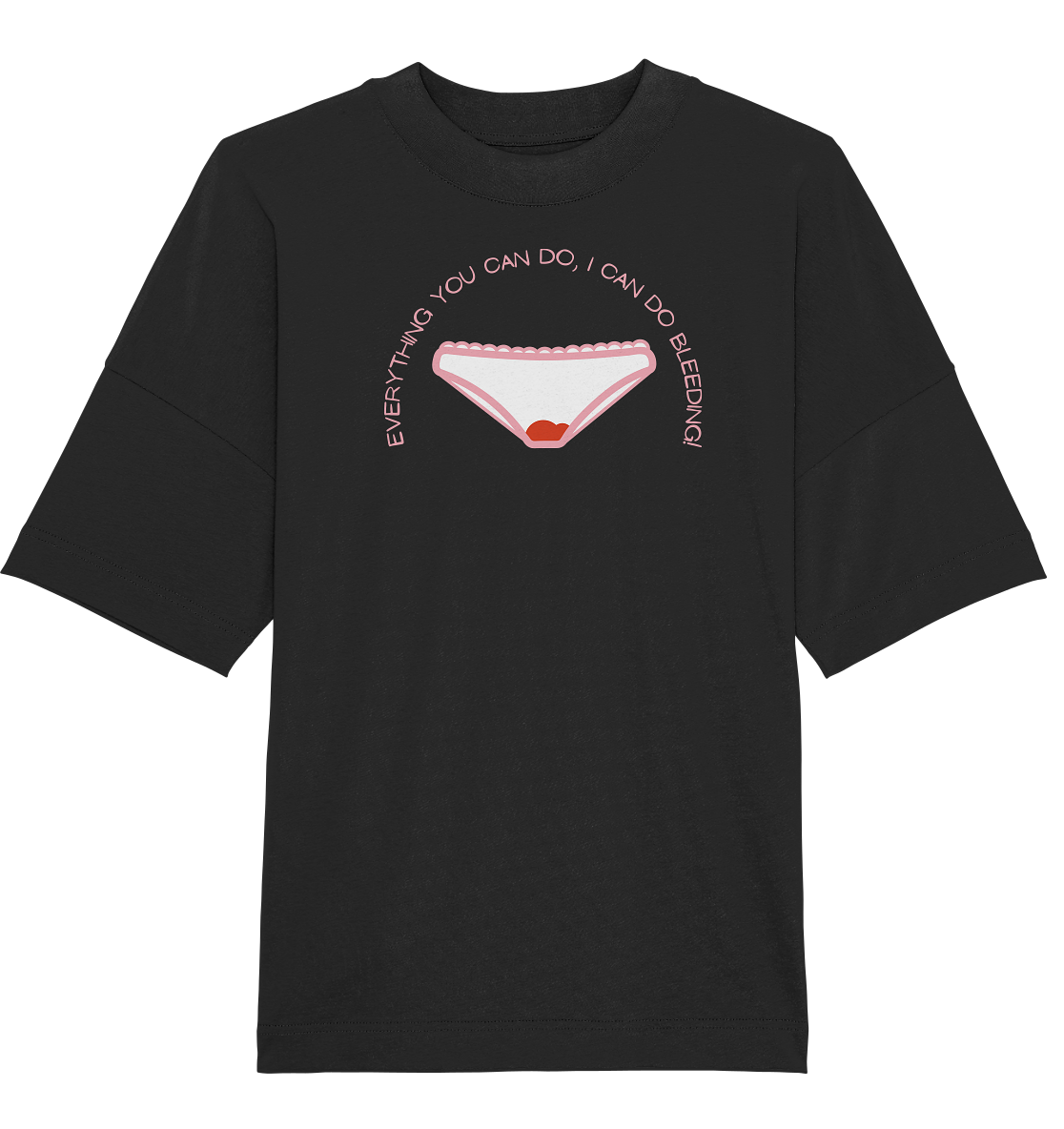 Everything You can do I can do Bleeding - Organic Oversize Shirt