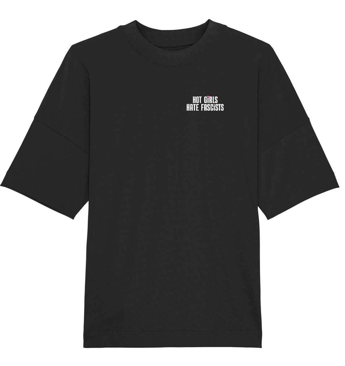 Hot Girls Hate Fascists (dunkel) - Organic Oversize Shirt
