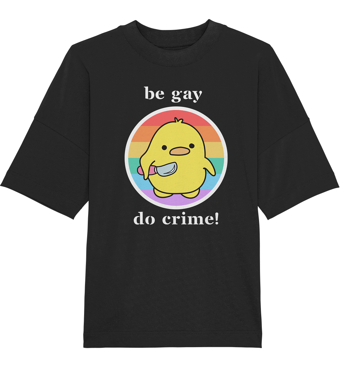 Be Gay Do Crime - Organic Oversize Shirt