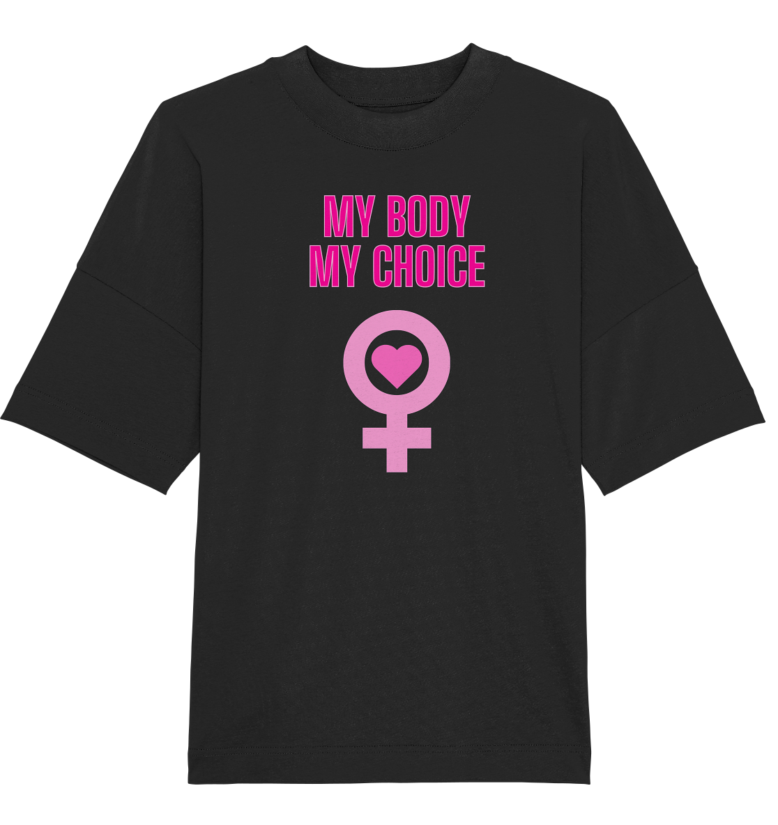 My Body My Choice "Pink Power Edition" - Organic Oversize Shirt