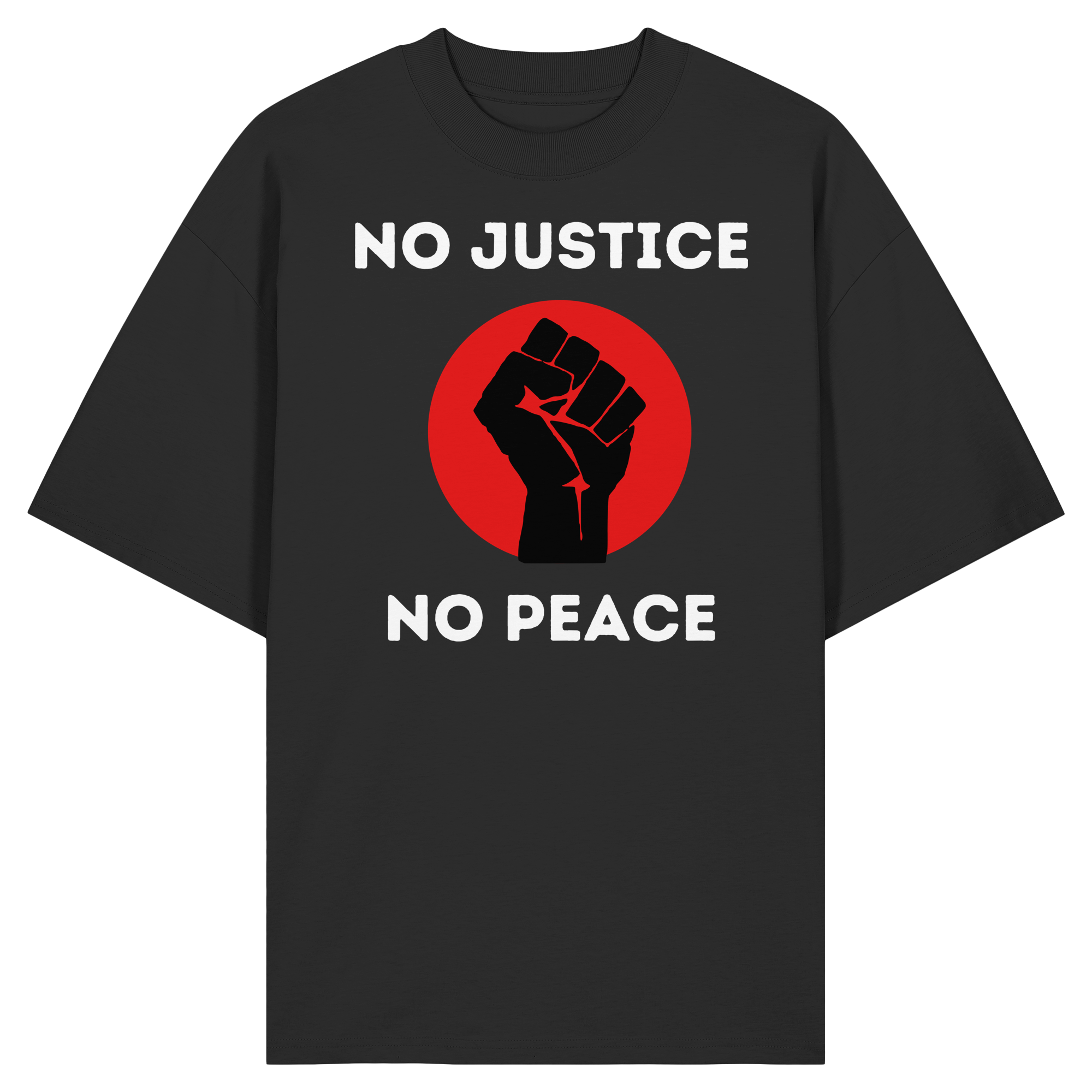 No Justice No Peace "Raised Fist Edition" - Organic Oversize Shirt