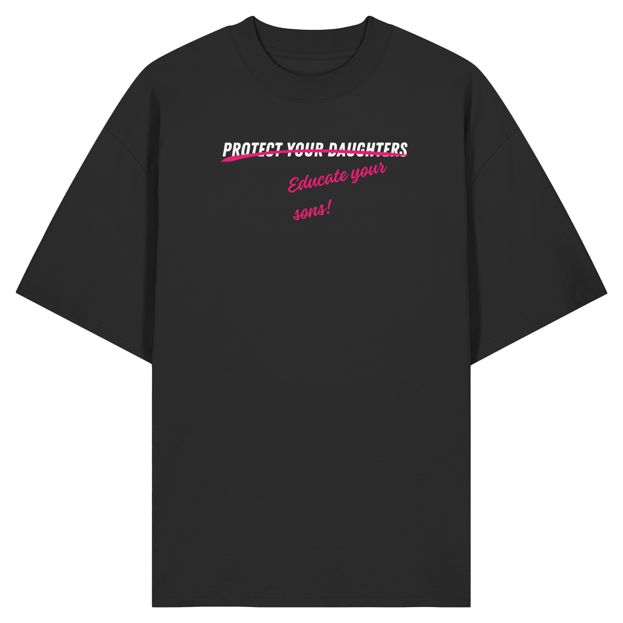 Don't Protect Your Daughters: Educate Your Sons "Plural Edition" - Organic Oversize Shirt