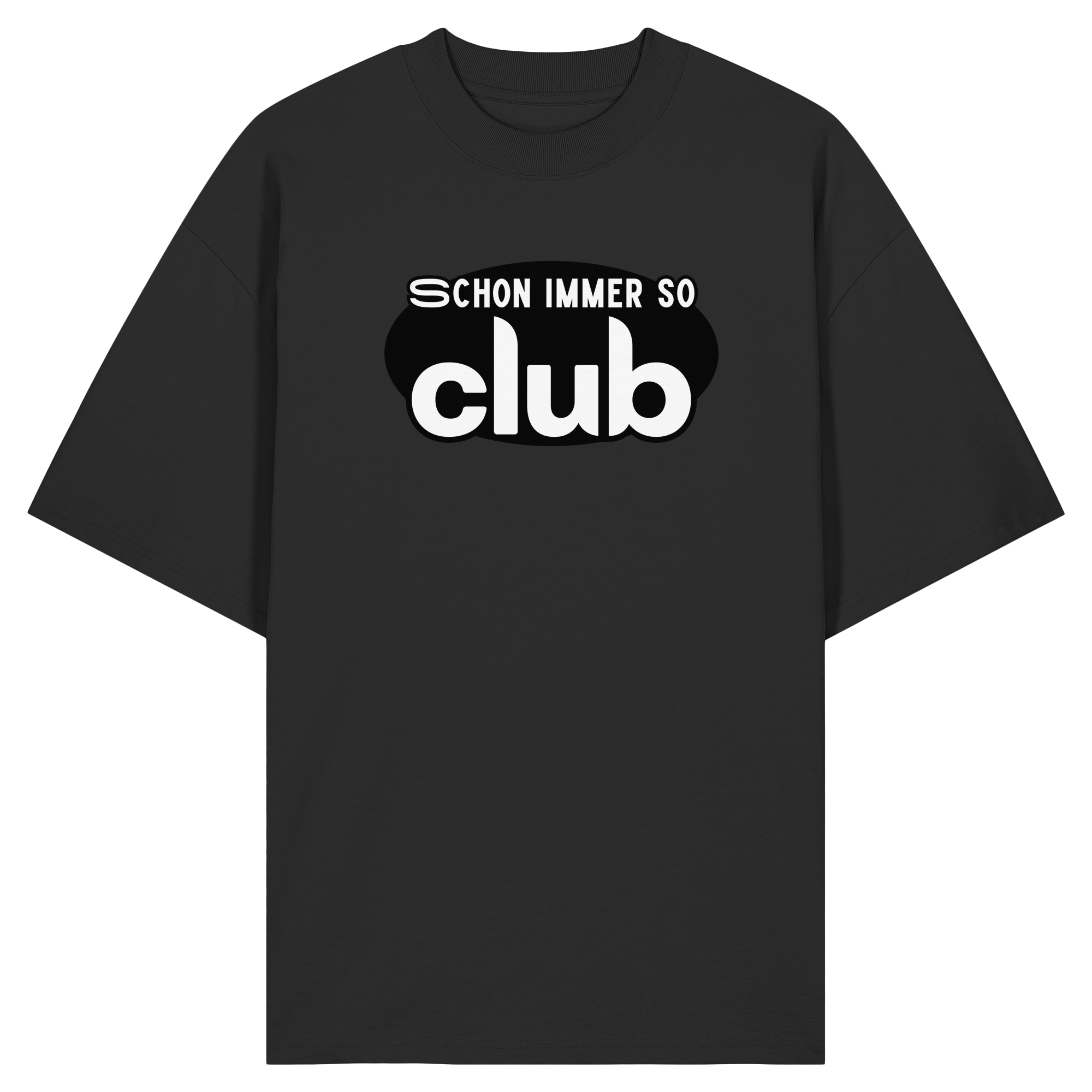 Schon Immer So Club - Organic Oversize Shirt