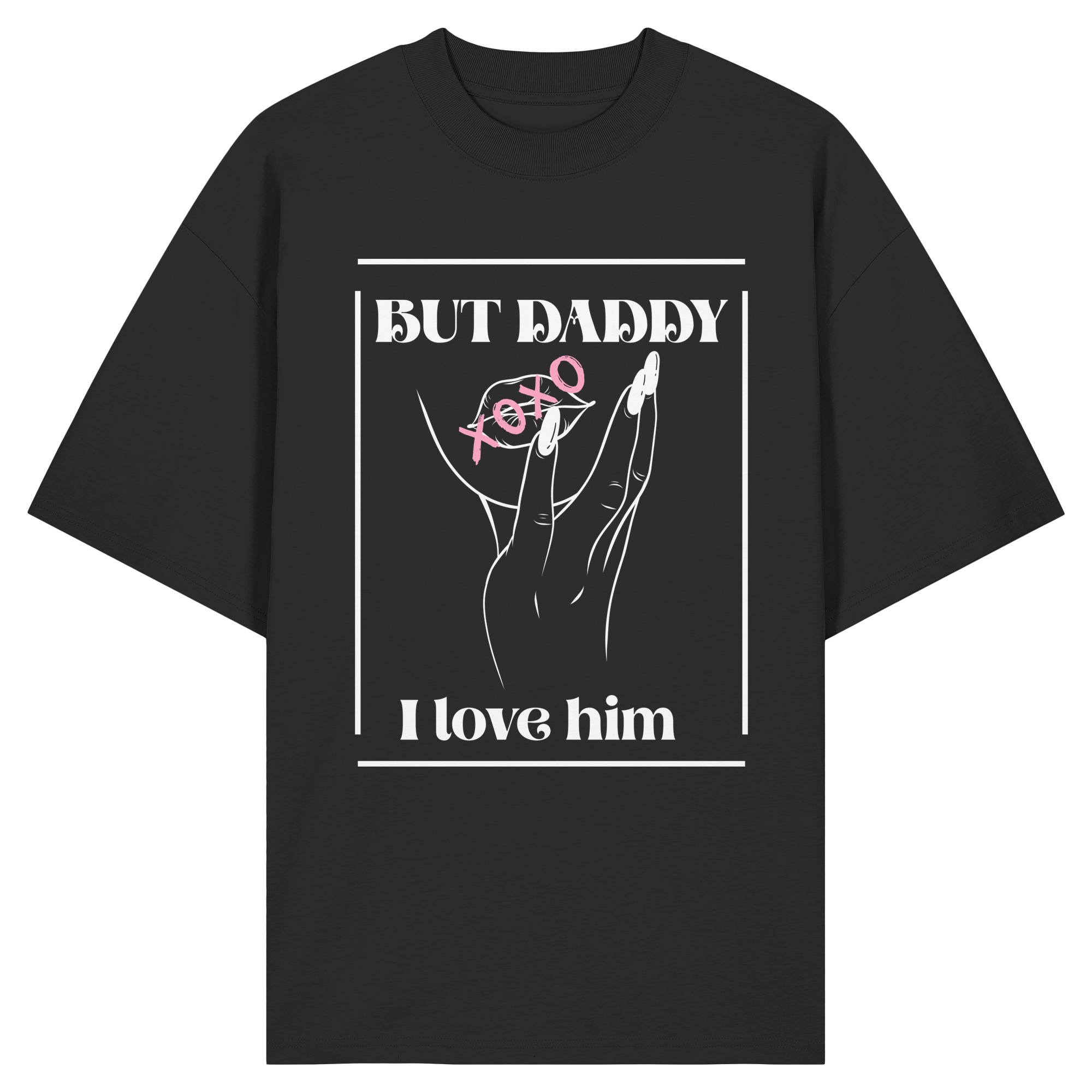 But Daddy I Love Him (dunkel) - Organic Oversize Shirt