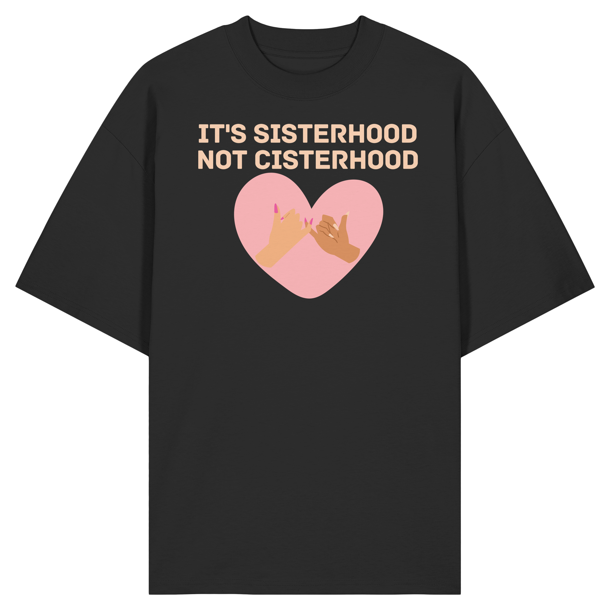 It's Sisterhood Not Cisterhood - Organic Oversize Shirt