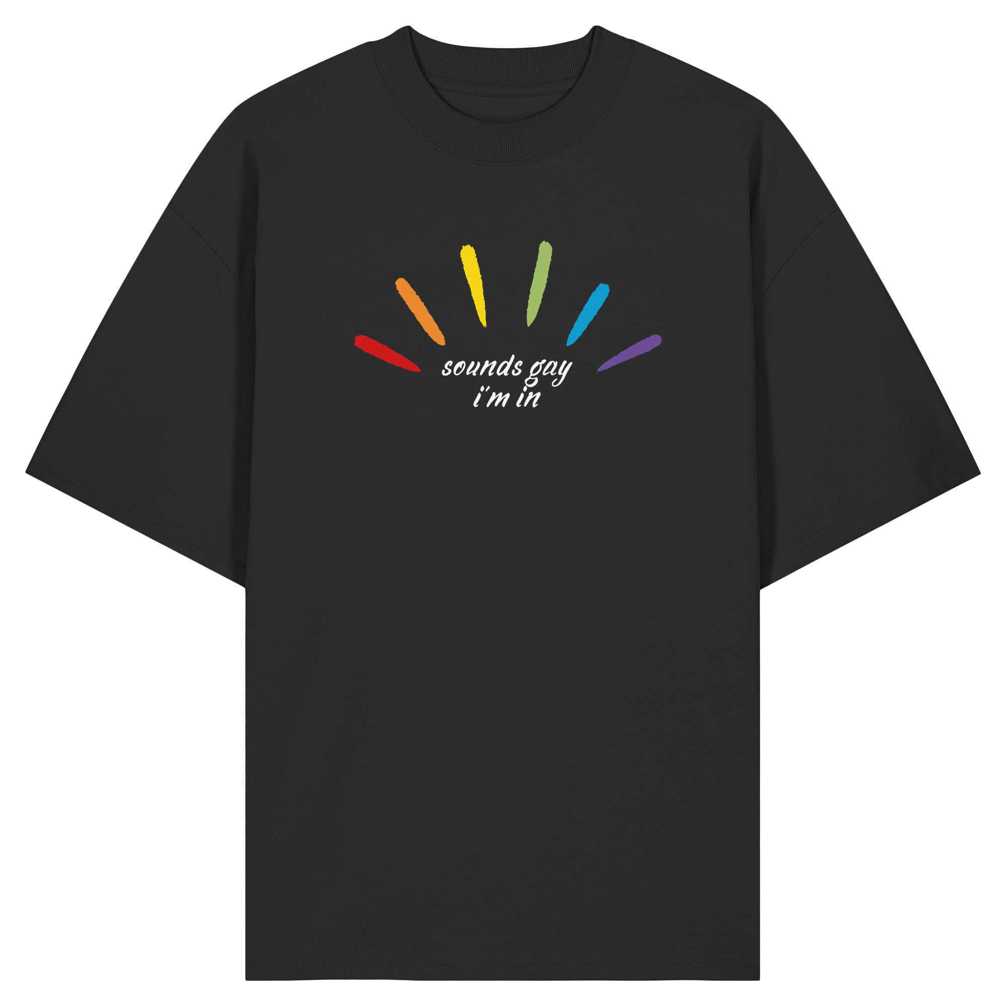 Sounds Gay I'm In - Organic Oversize Shirt