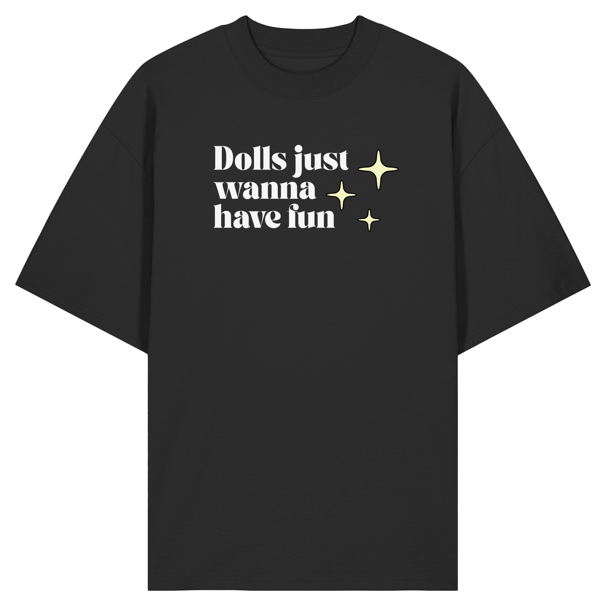 Dolls Just Wanna Have Fun - Organic Oversize Shirt